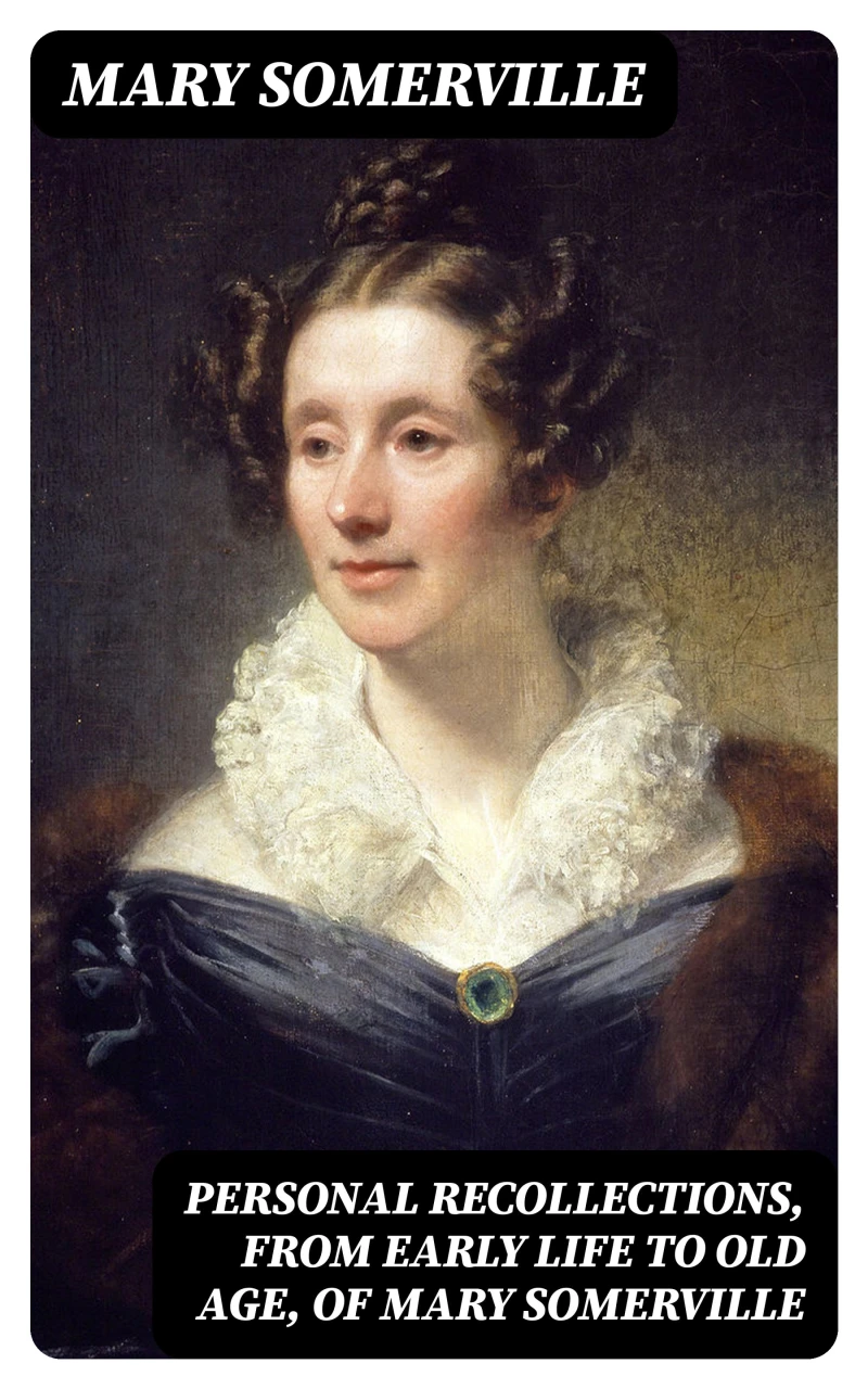 Portada: Personal Recollections, from Early Life to Old Age, of Mary Somerville