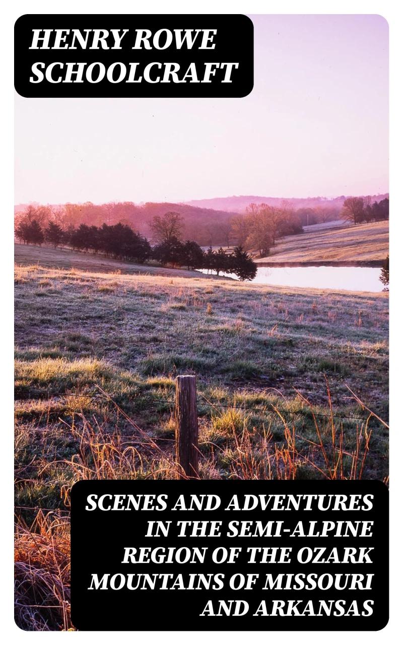 Portada: Scenes and Adventures in the Semi-Alpine Region of the Ozark Mountains of Missouri and Arkansas