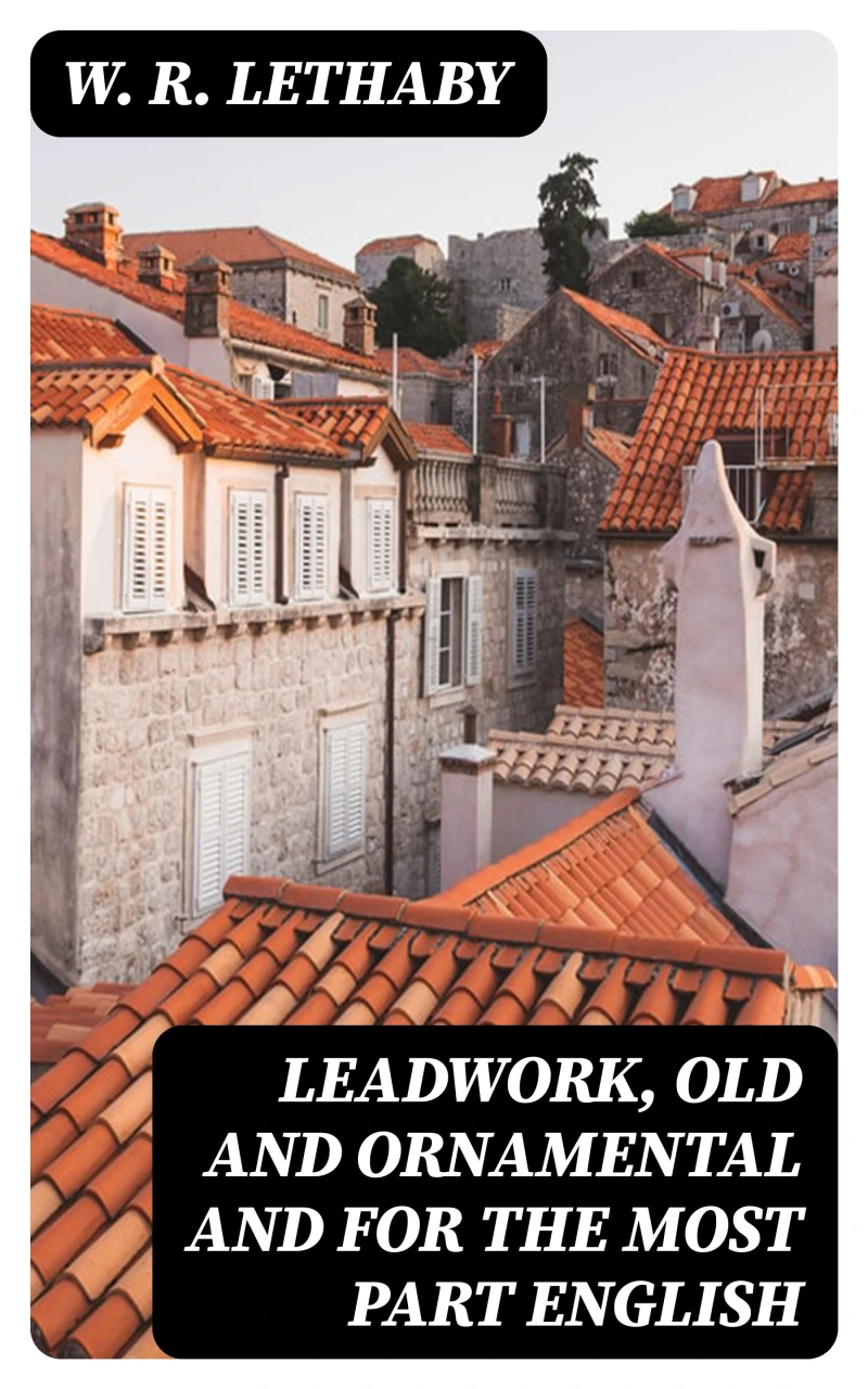 Portada: Leadwork, Old and Ornamental and for the most part English