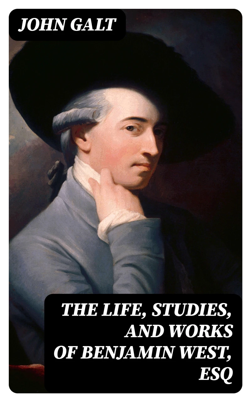 Portada: The Life, Studies, and Works of Benjamin West, Esq