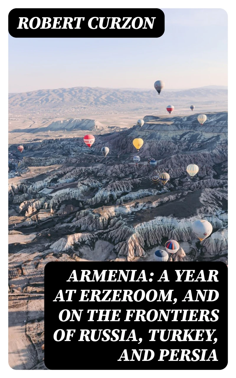 Portada: Armenia: A year at Erzeroom, and on the frontiers of Russia, Turkey, and Persia