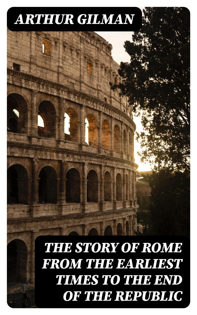 Portada: The Story of Rome from the Earliest Times to the End of the Republic