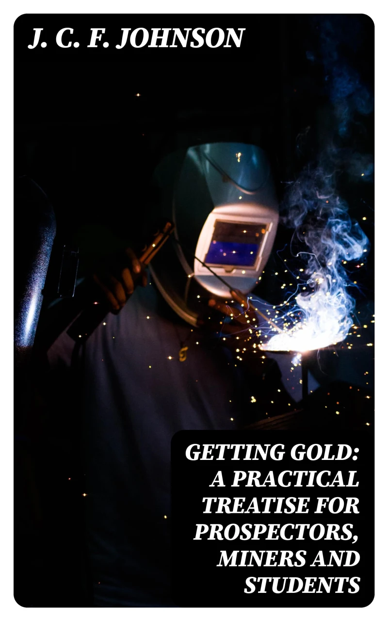 Portada: Getting Gold: A Practical Treatise for Prospectors, Miners and Students