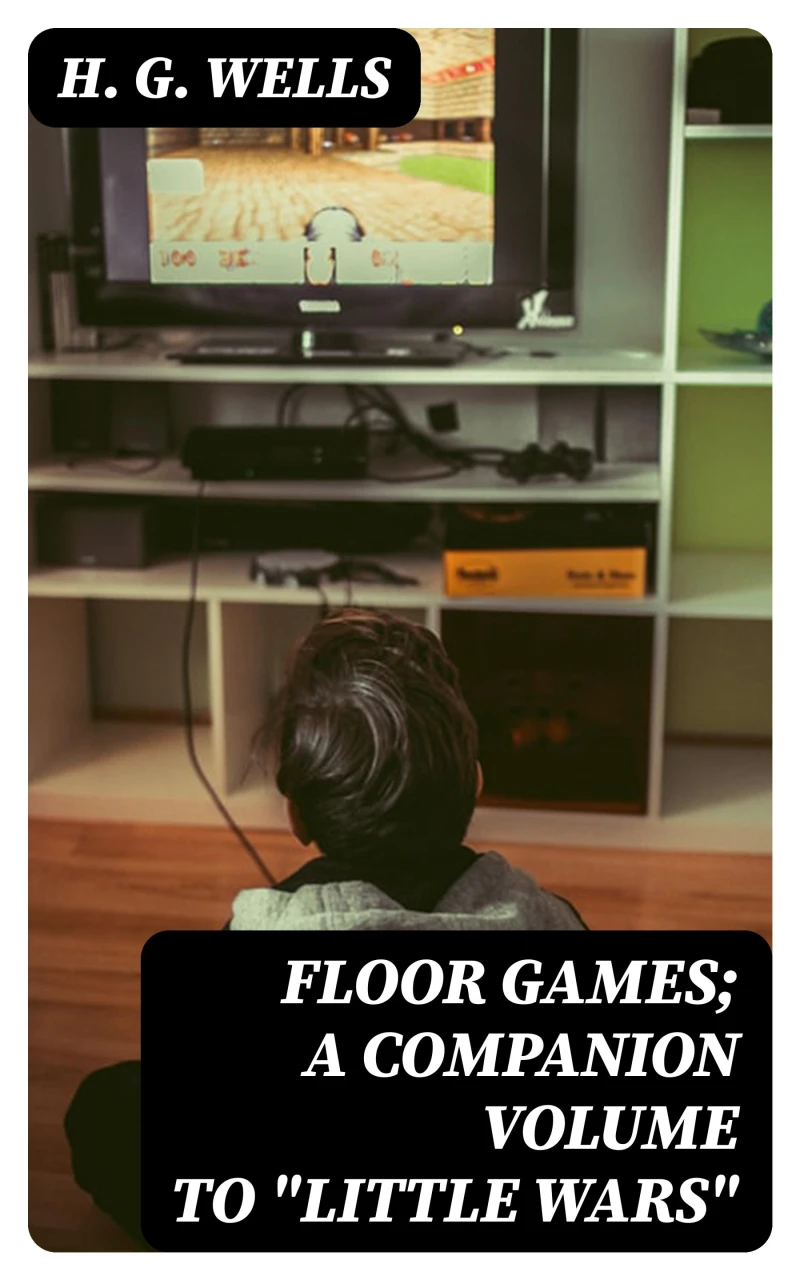 Portada: Floor Games; a companion volume to "Little Wars"