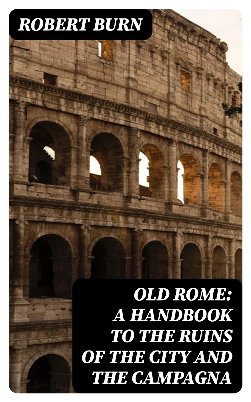 Portada: Old Rome: A Handbook to the Ruins of the City and the Campagna