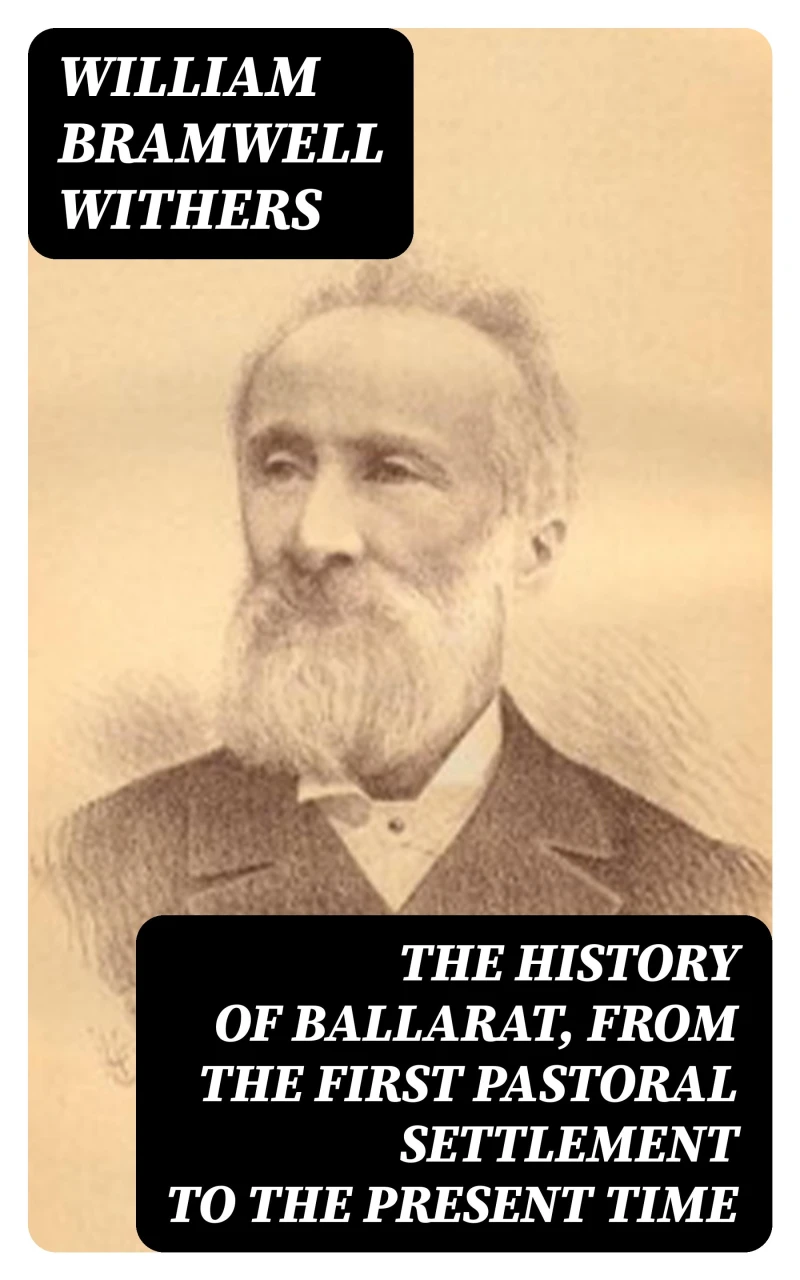 Portada: The History of Ballarat, from the First Pastoral Settlement to the Present Time