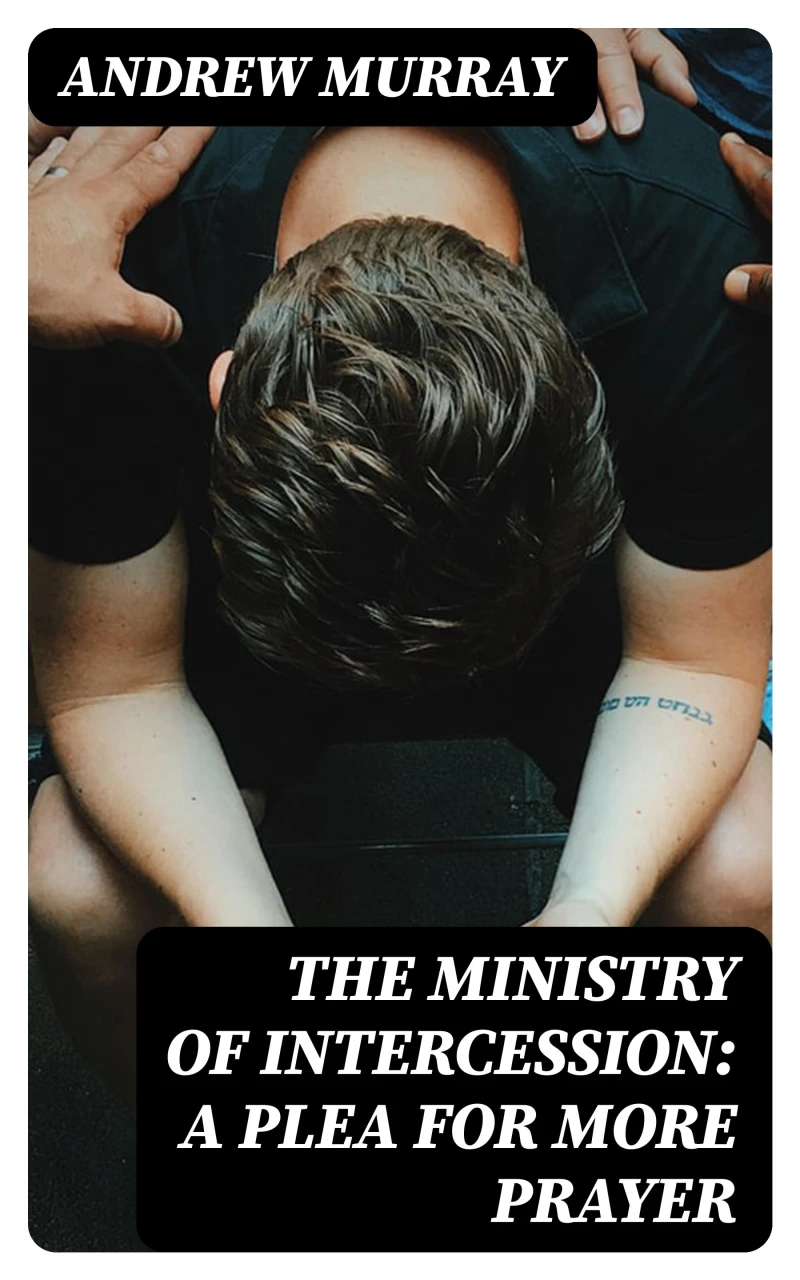 Portada: The Ministry of Intercession: A Plea for More Prayer