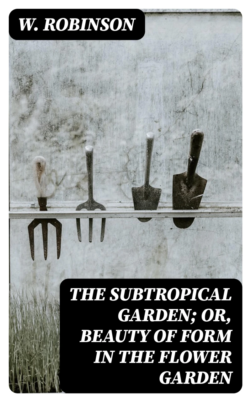 Portada: The Subtropical Garden; or, beauty of form in the flower garden