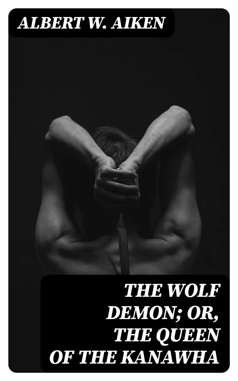 Portada: The Wolf Demon; or, The Queen of the Kanawha