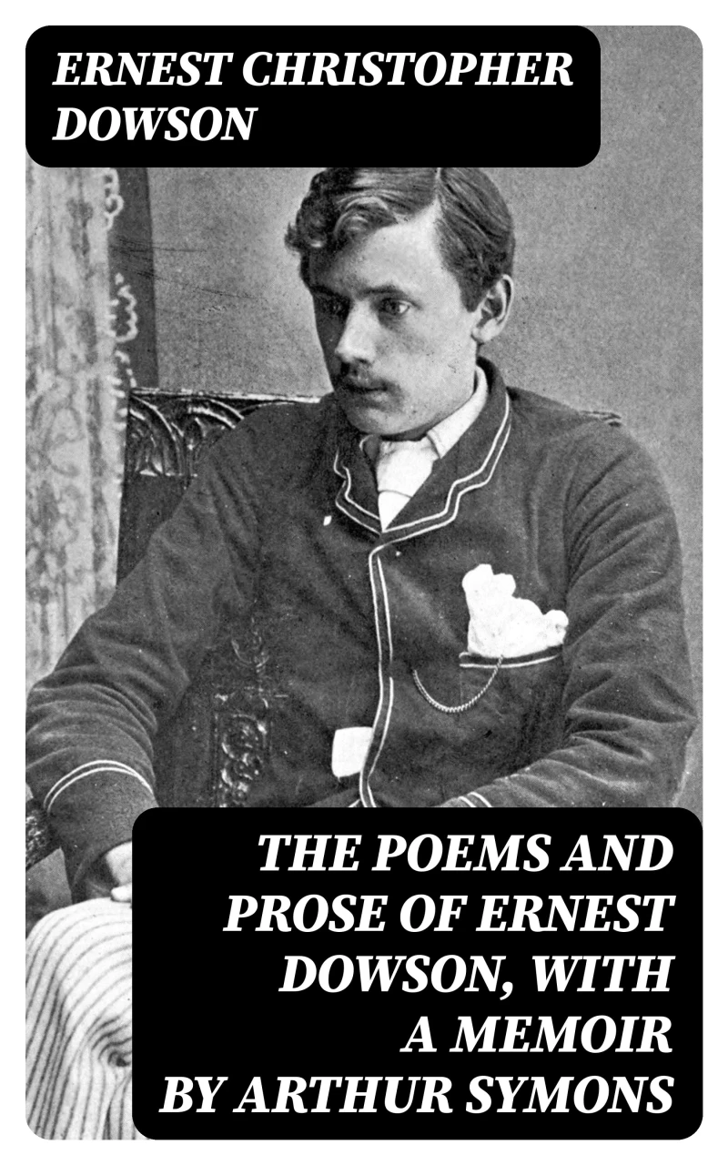 Portada: The Poems and Prose of Ernest Dowson, With a Memoir by Arthur Symons