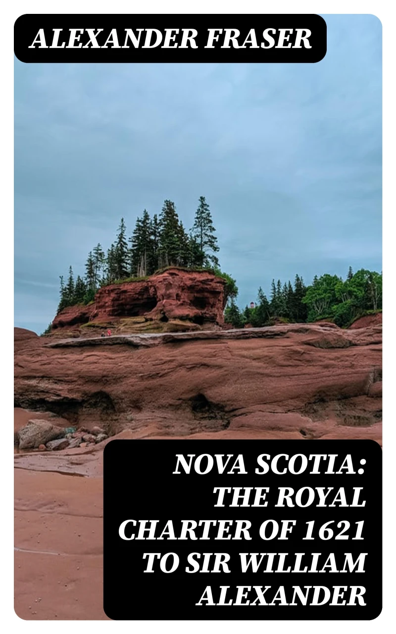Portada: Nova Scotia: The Royal Charter of 1621 to Sir William Alexander