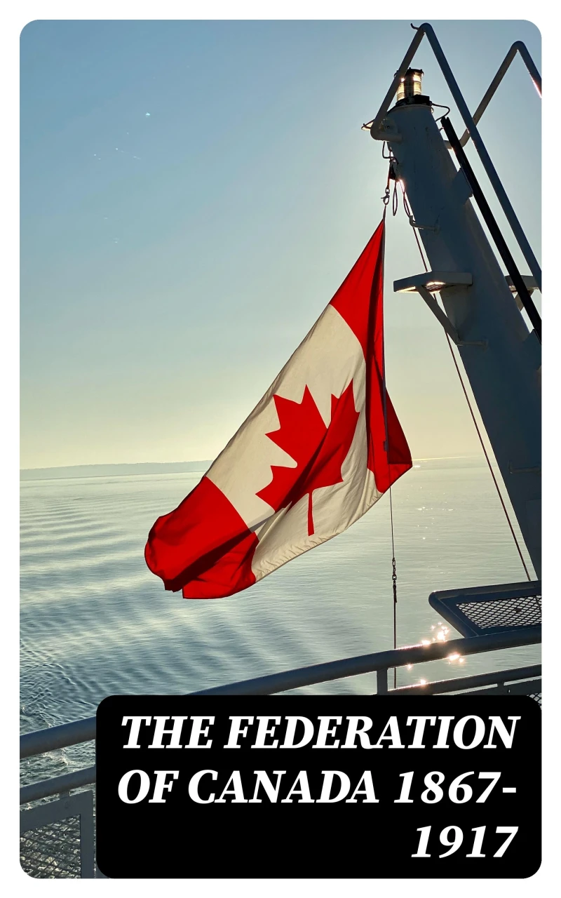 Portada: The Federation of Canada 1867-1917