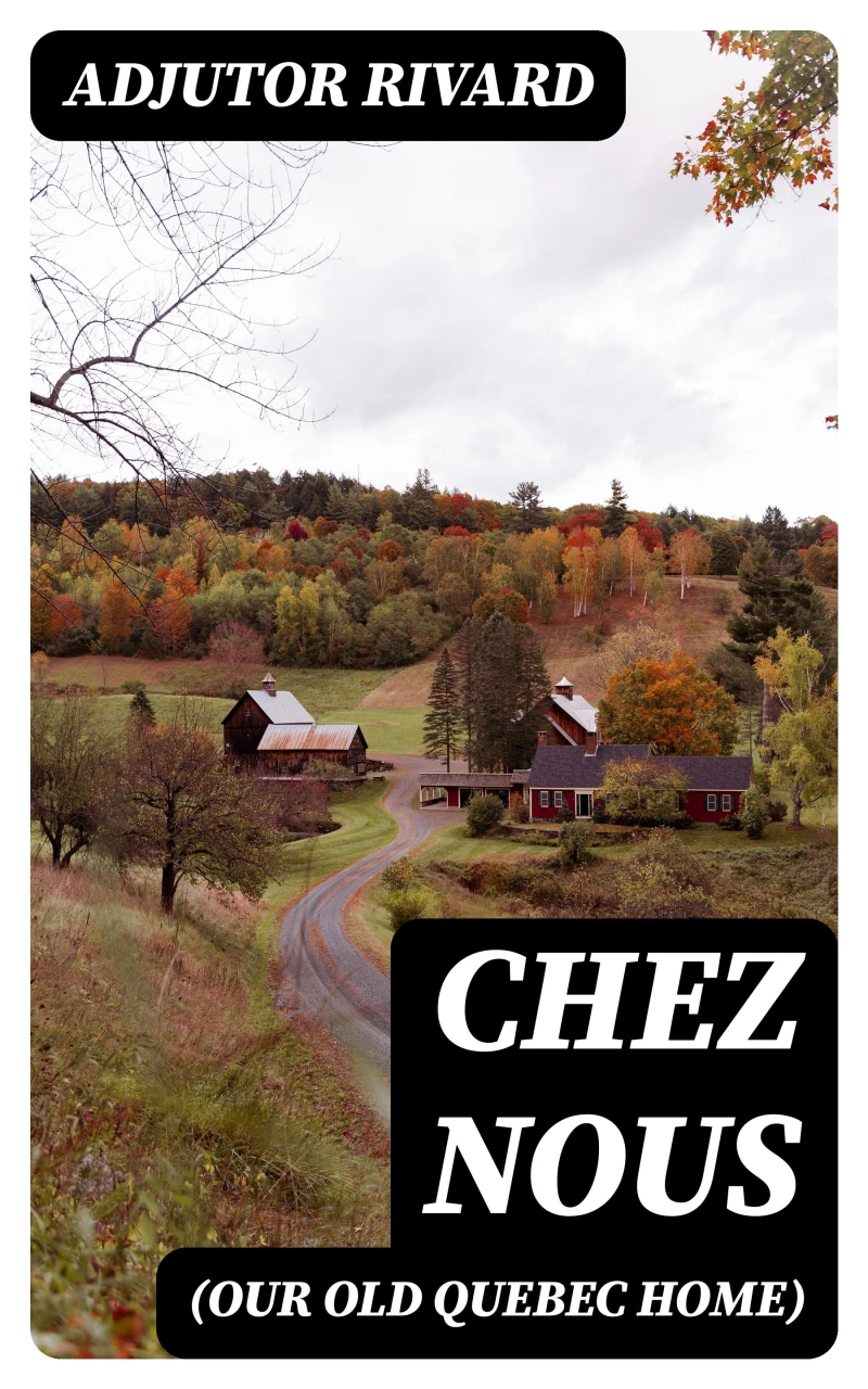 Portada: Chez Nous (Our Old Quebec Home)