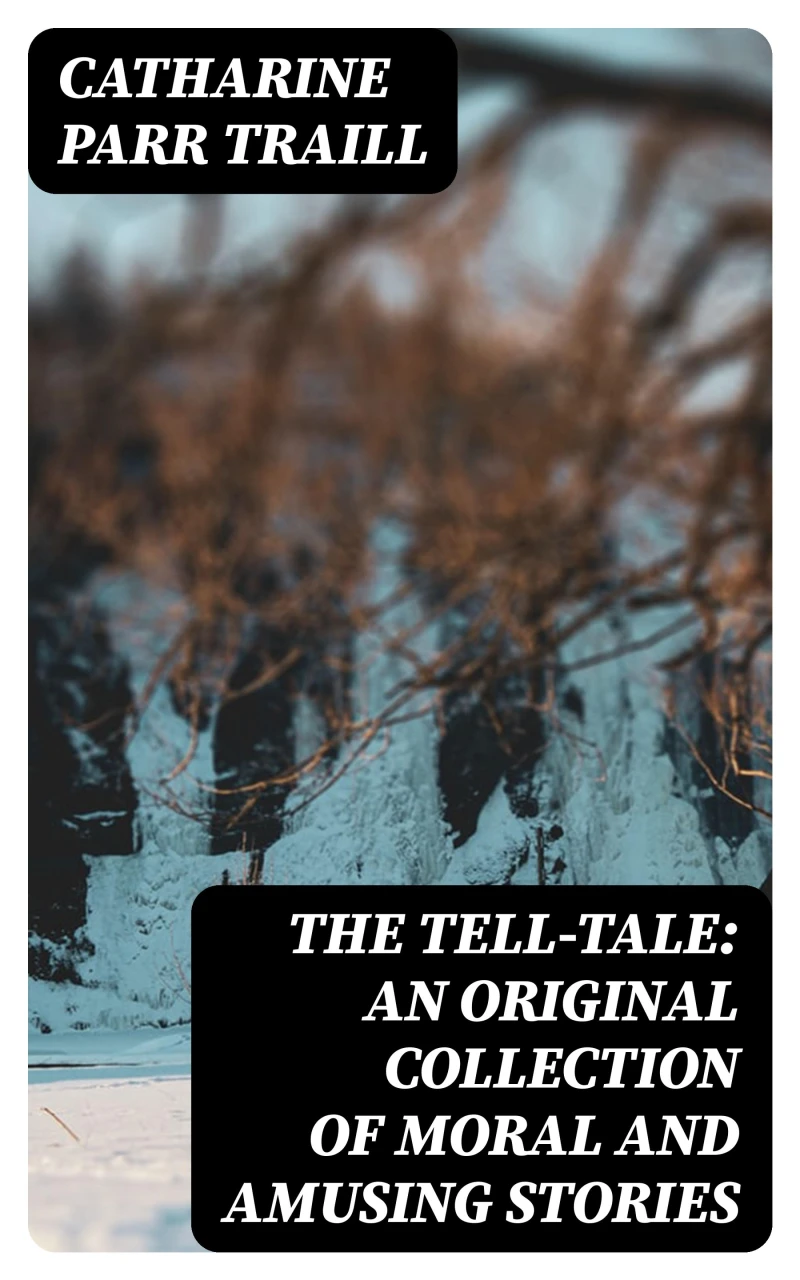Portada: The Tell-Tale: An original collection of moral and amusing stories