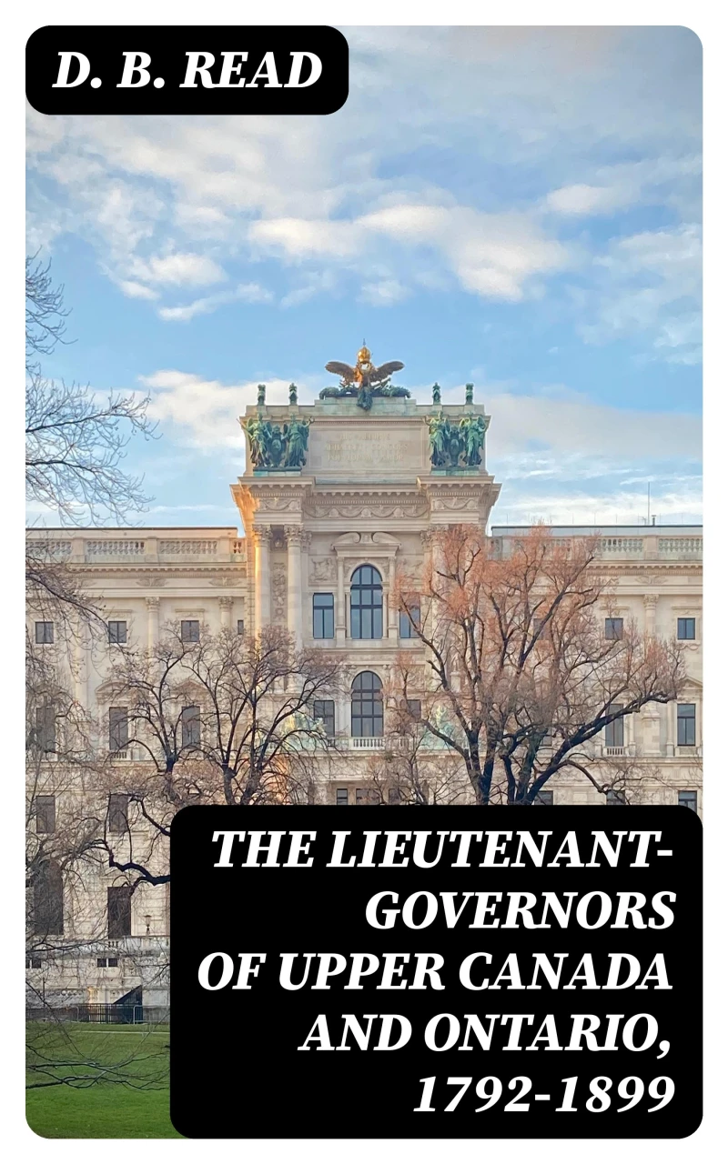 Portada: The Lieutenant-Governors of Upper Canada and Ontario, 1792-1899