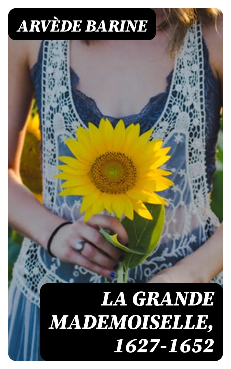 Portada: La Grande Mademoiselle, 1627-1652