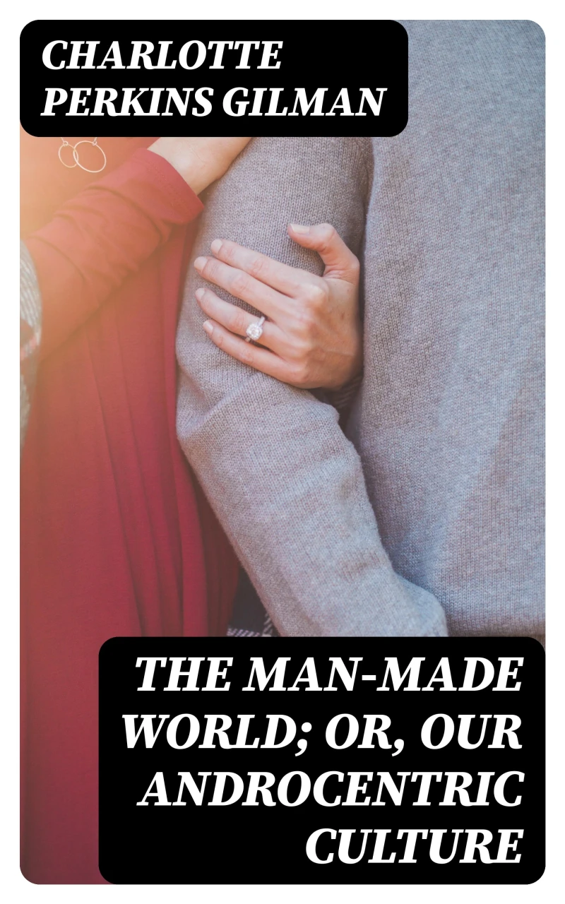 Portada: The Man-Made World; Or, Our Androcentric Culture