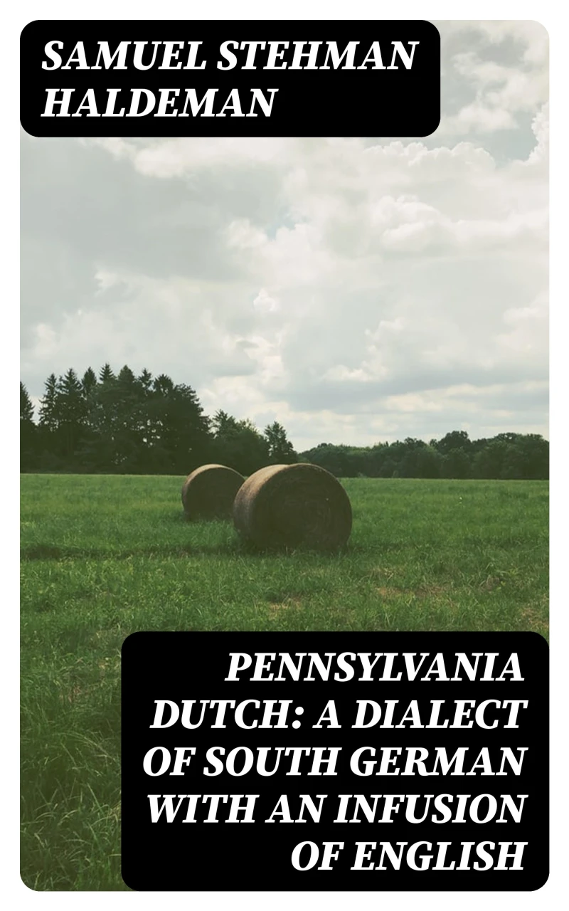 Portada: Pennsylvania Dutch: A Dialect of South German With an Infusion of English