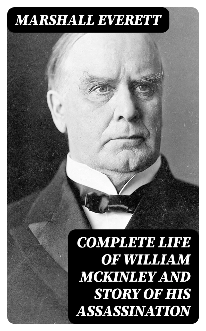 Portada: Complete Life of William McKinley and Story of His Assassination