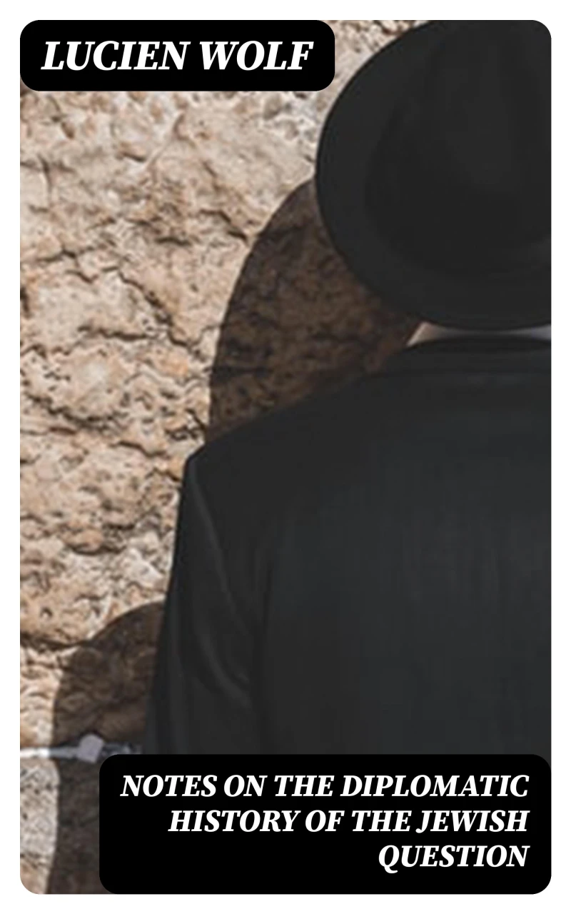 Portada: Notes on the Diplomatic History of the Jewish Question