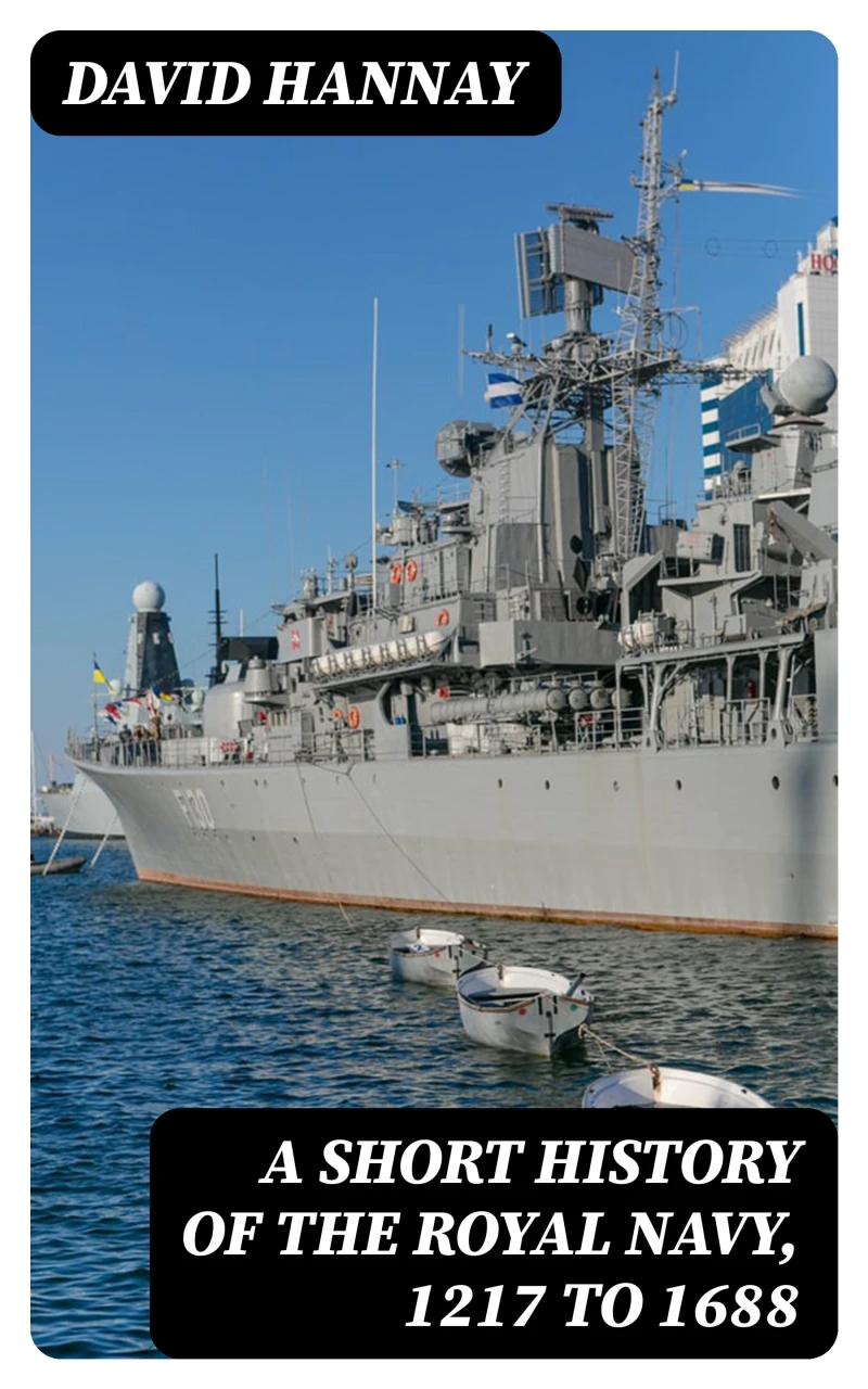 Portada: A Short History of the Royal Navy, 1217 to 1688