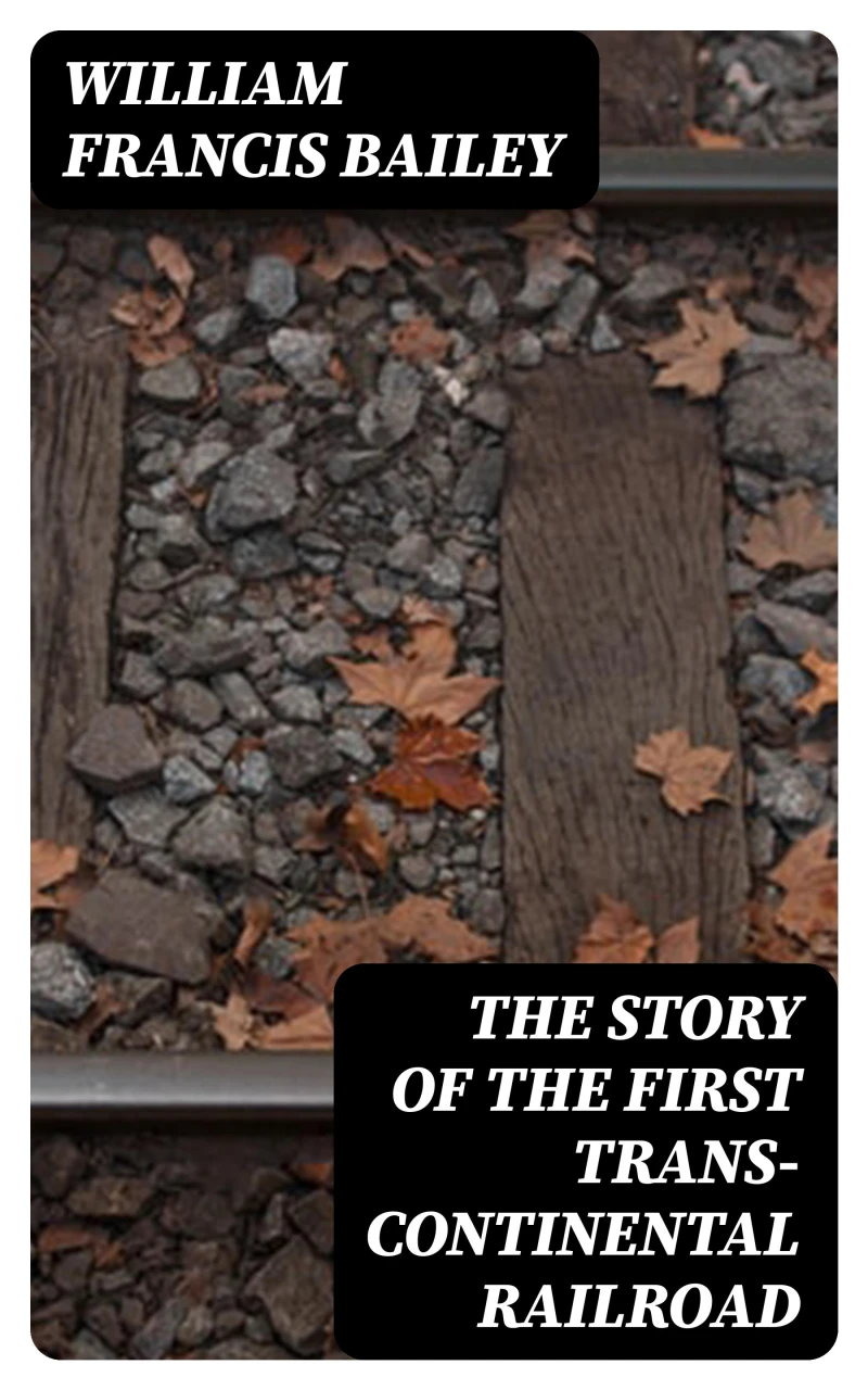 Portada: The Story of the First Trans-Continental Railroad