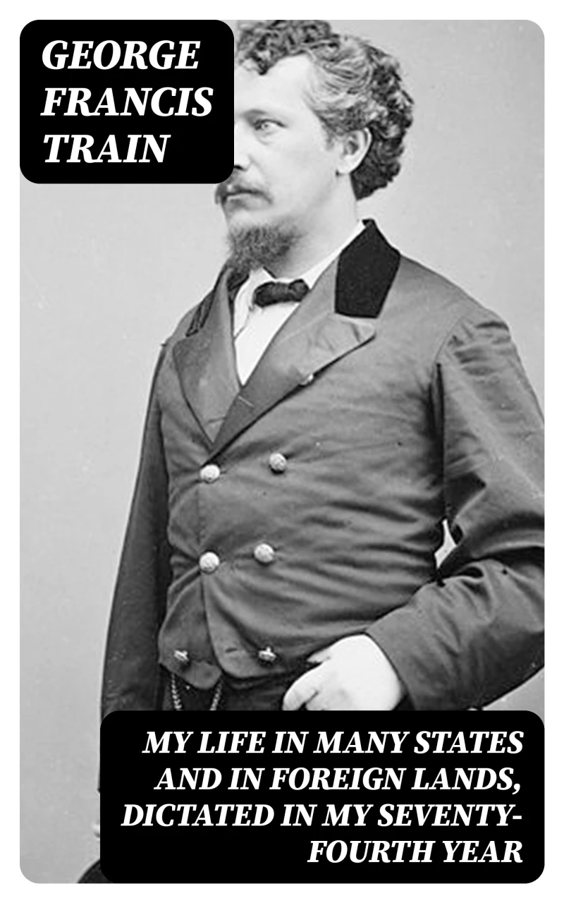 Portada: My Life in Many States and in Foreign Lands, Dictated in My Seventy-Fourth Year