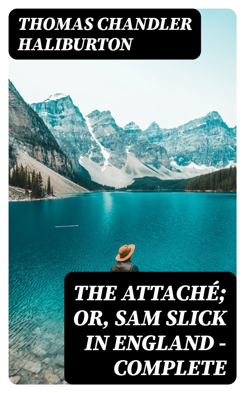 Portada: The Attaché; or, Sam Slick in England — Complete