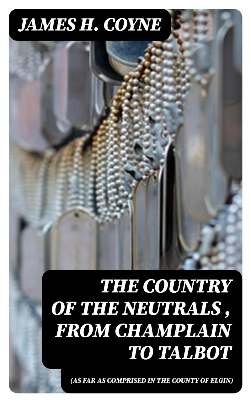 Portada: The Country of the Neutrals (As Far As Comprised in the County of Elgin), From Champlain to Talbot