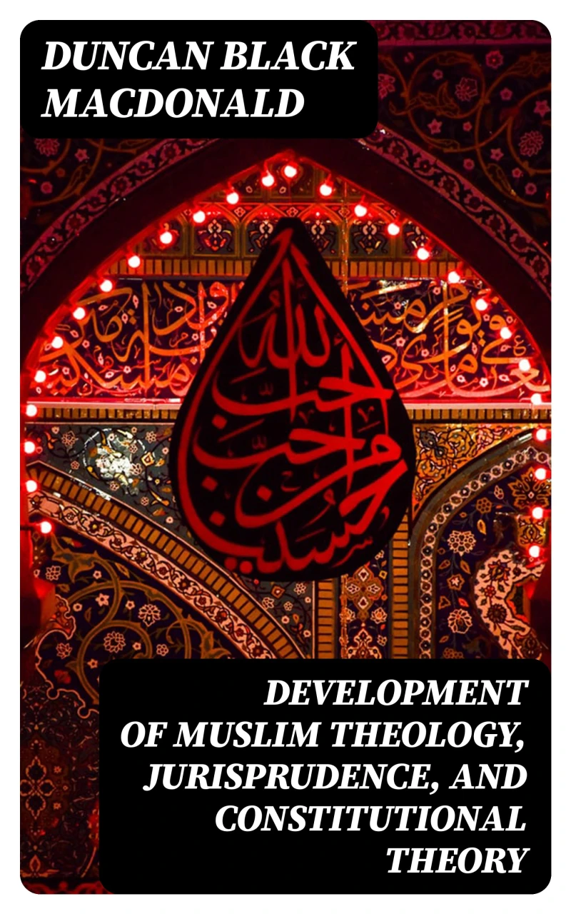 Portada: Development of Muslim Theology, Jurisprudence, and Constitutional Theory