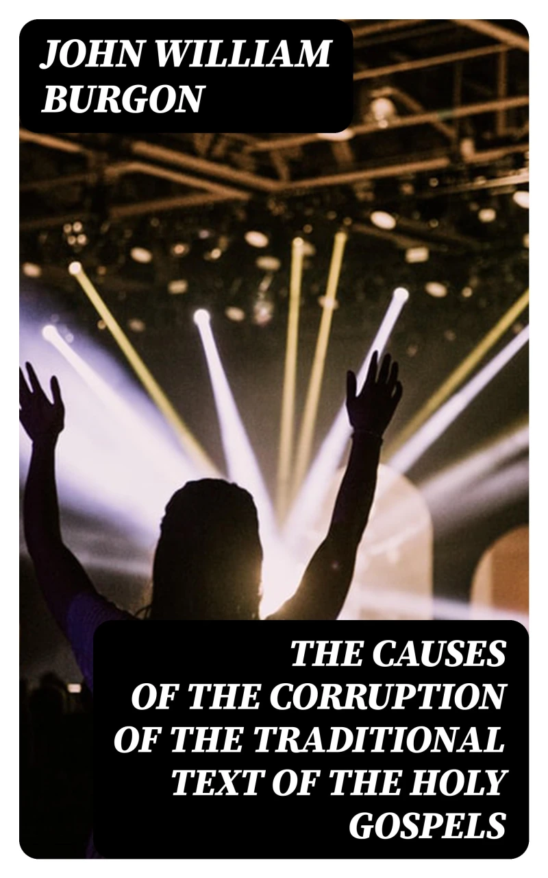 Portada: The Causes of the Corruption of the Traditional Text of the Holy Gospels