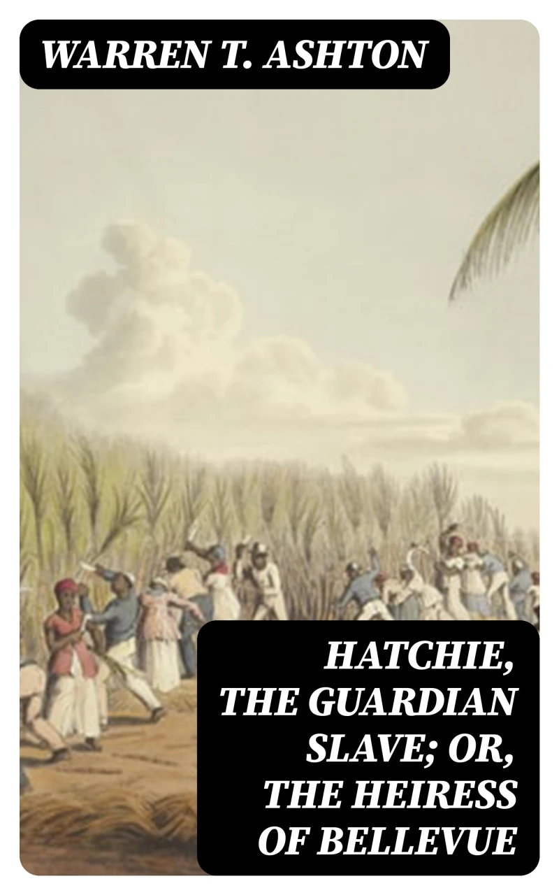 Portada: Hatchie, the Guardian Slave; or, The Heiress of Bellevue