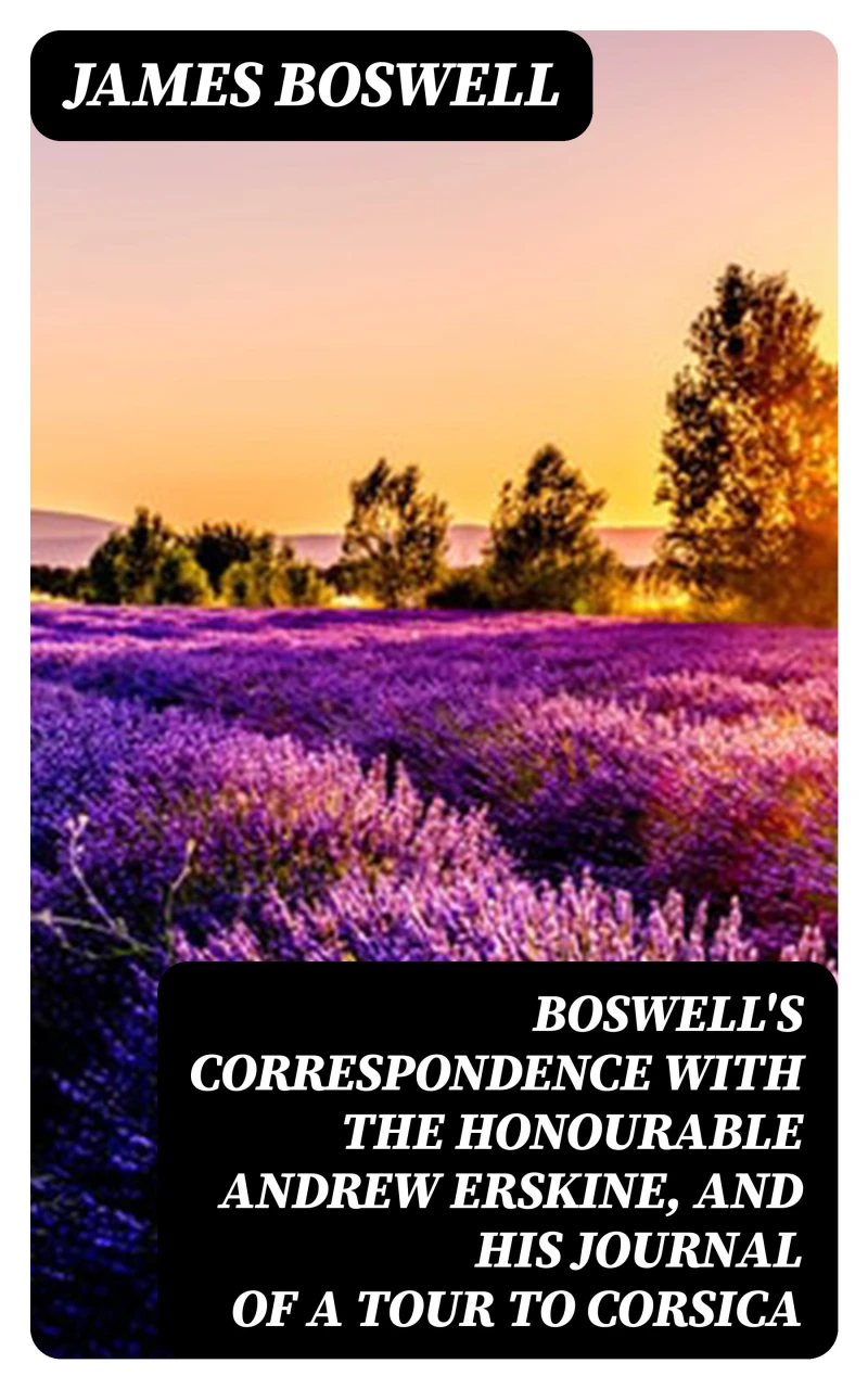Portada: Boswell's Correspondence with the Honourable Andrew Erskine, and His Journal of a Tour to Corsica