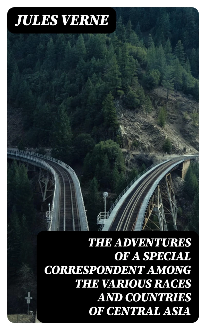 Portada: The Adventures of a Special Correspondent Among the Various Races and Countries of Central Asia