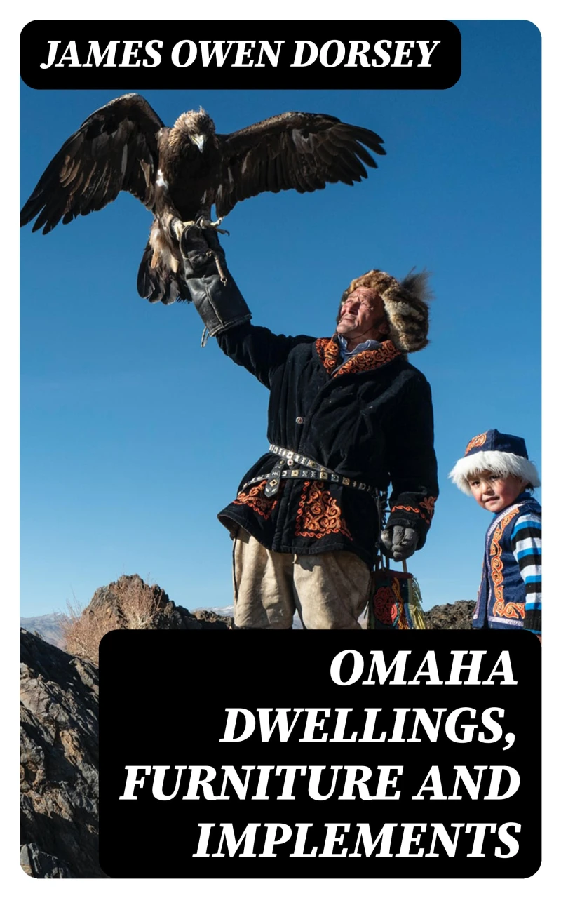 Portada: Omaha Dwellings, Furniture and Implements