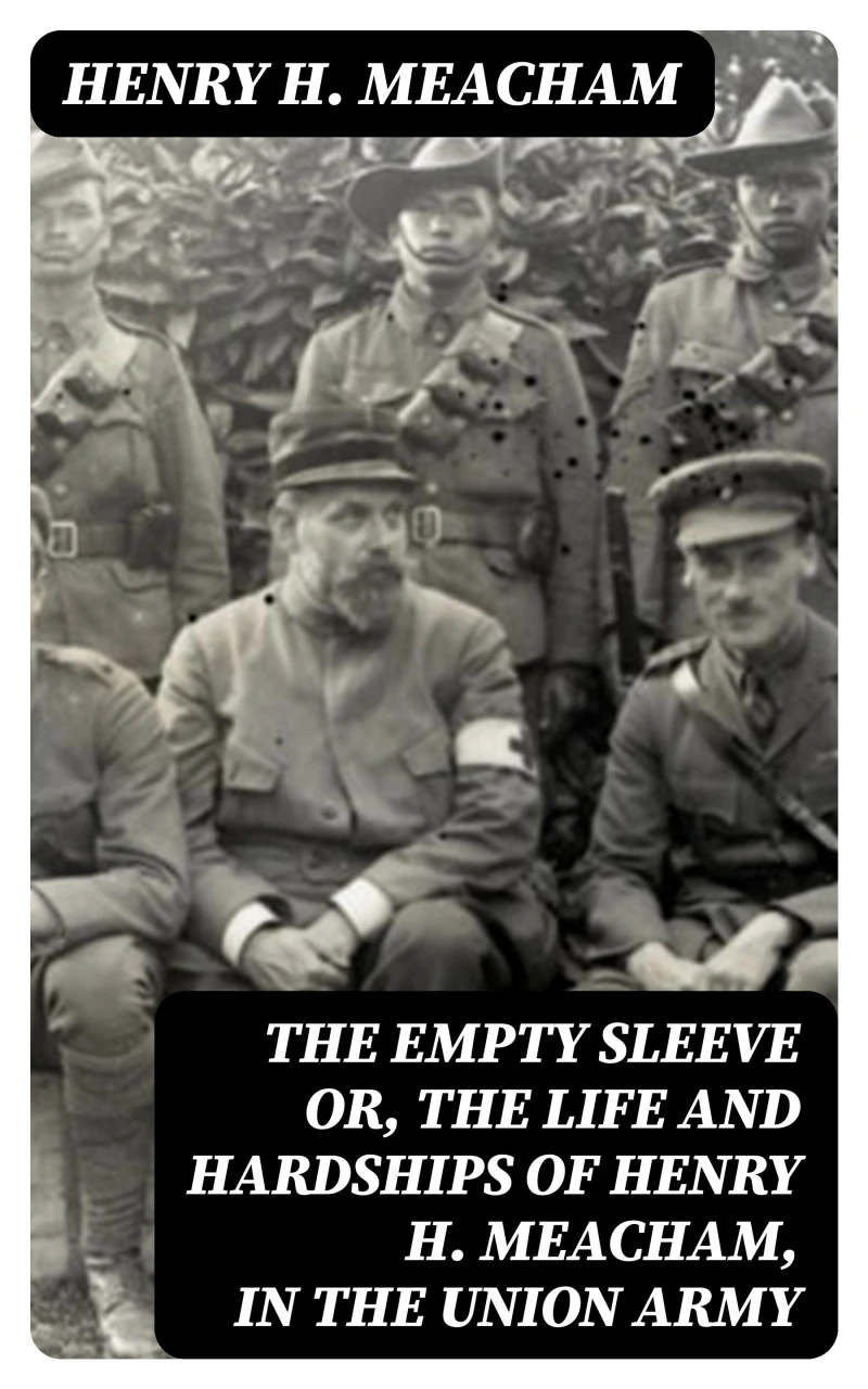 Portada: The Empty Sleeve or, The Life and Hardships of Henry H. Meacham, in the Union Army