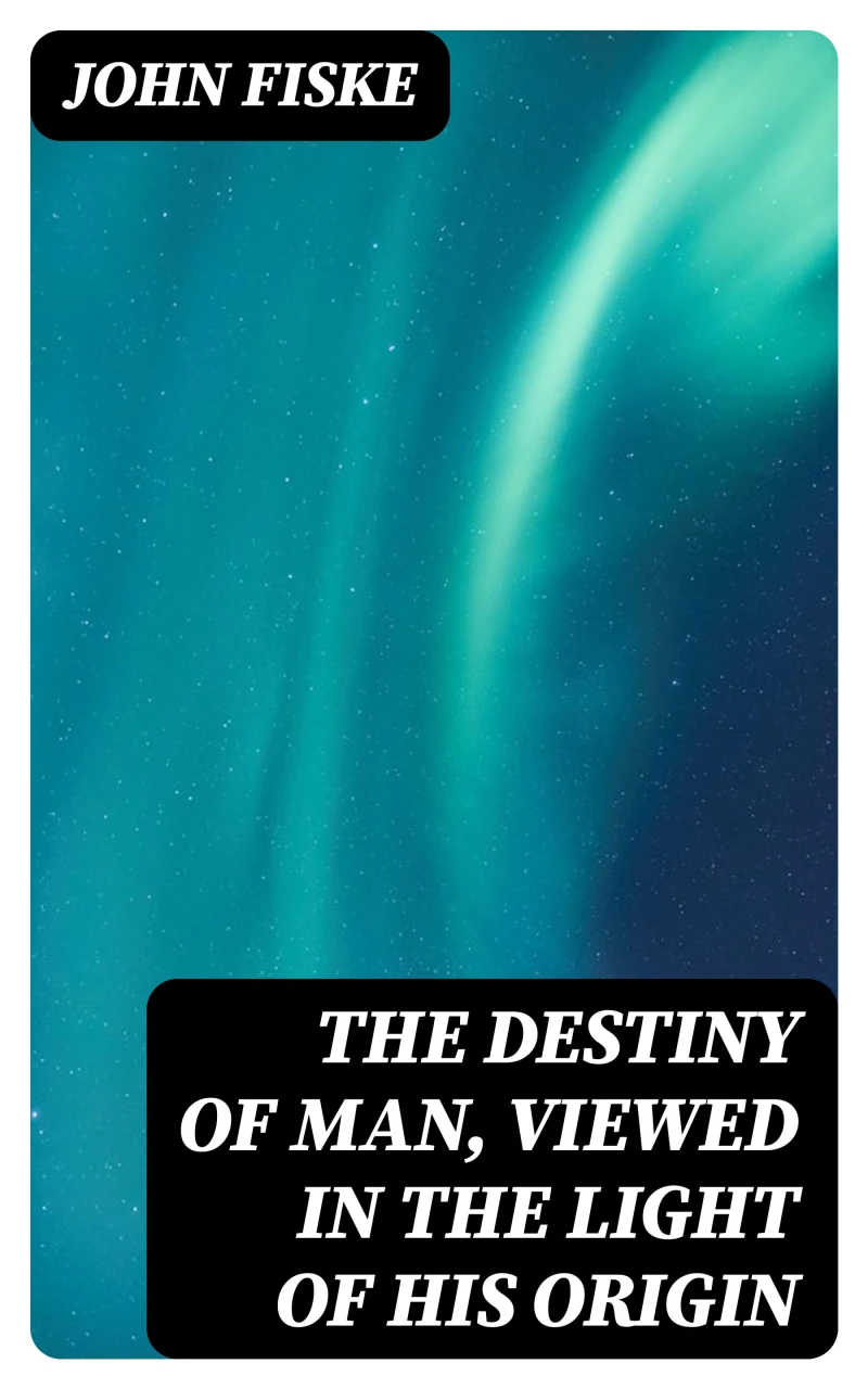 Portada: The Destiny of Man, Viewed in the Light of His Origin