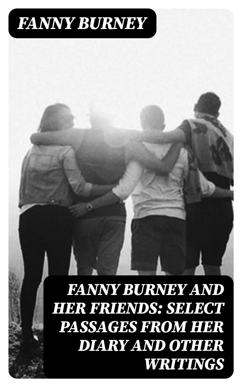 Portada: Fanny Burney and Her Friends: Select Passages from Her Diary and Other Writings
