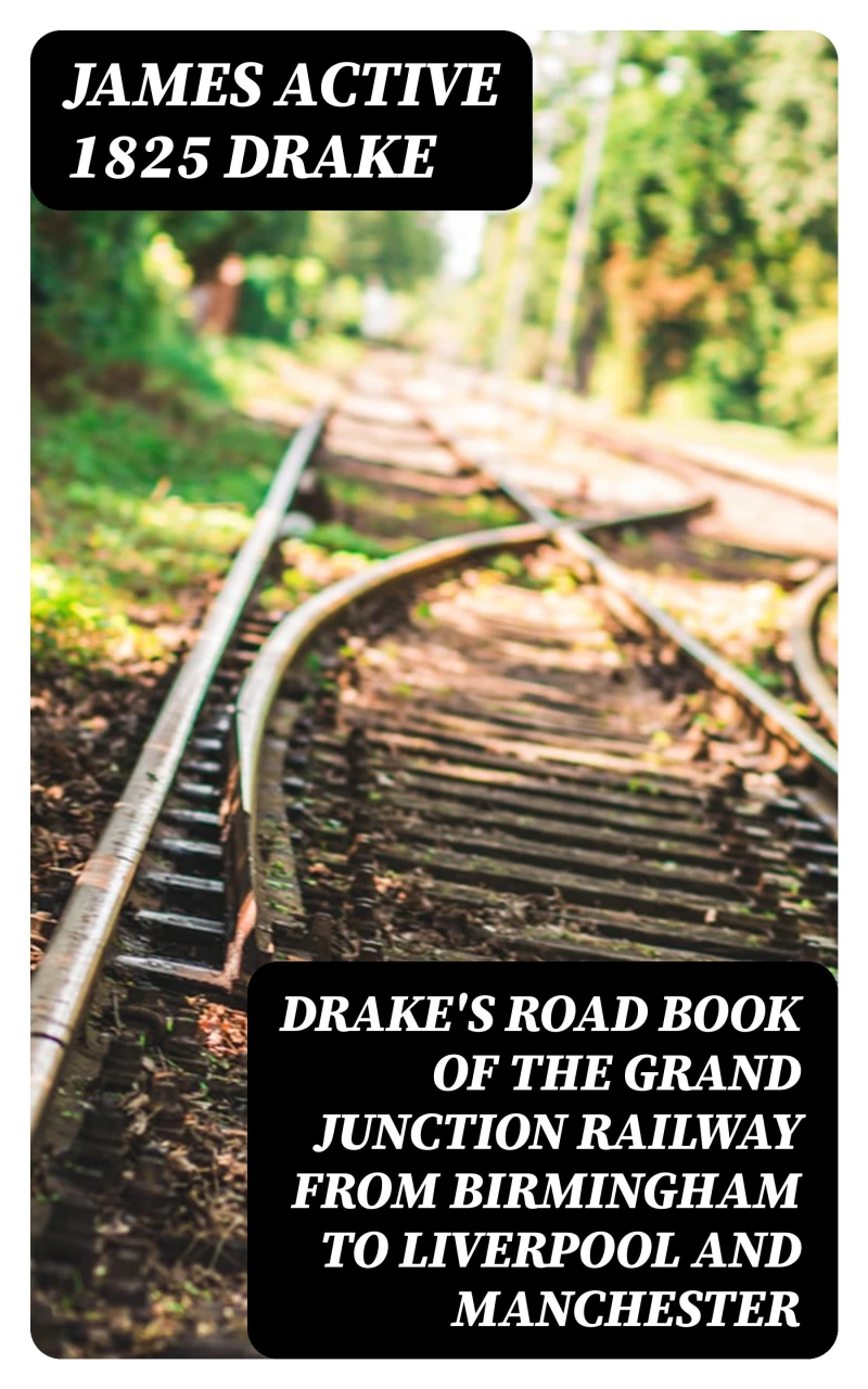 Portada: Drake's Road Book of the Grand Junction Railway from Birmingham to Liverpool and Manchester