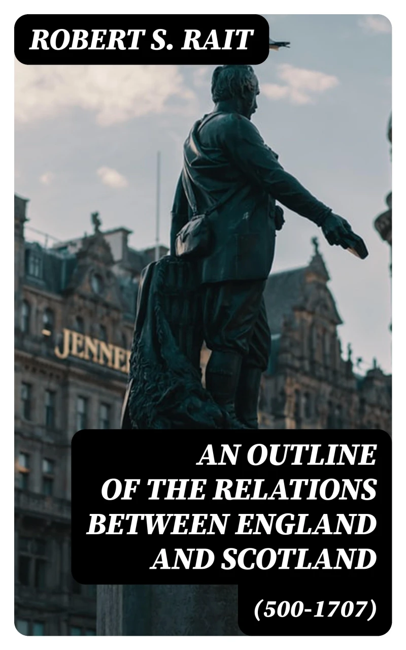 Portada: An Outline of the Relations between England and Scotland (500-1707)