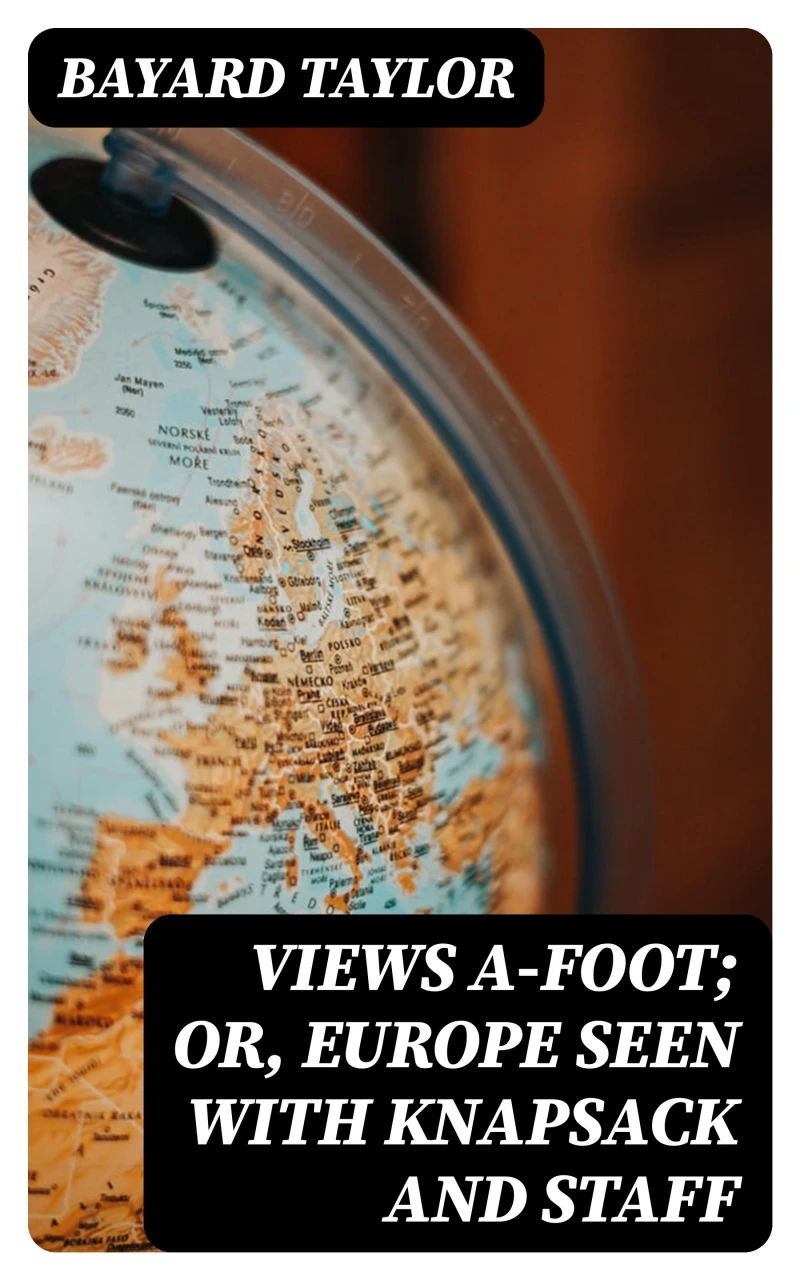 Portada: Views A-foot; Or, Europe Seen with Knapsack and Staff