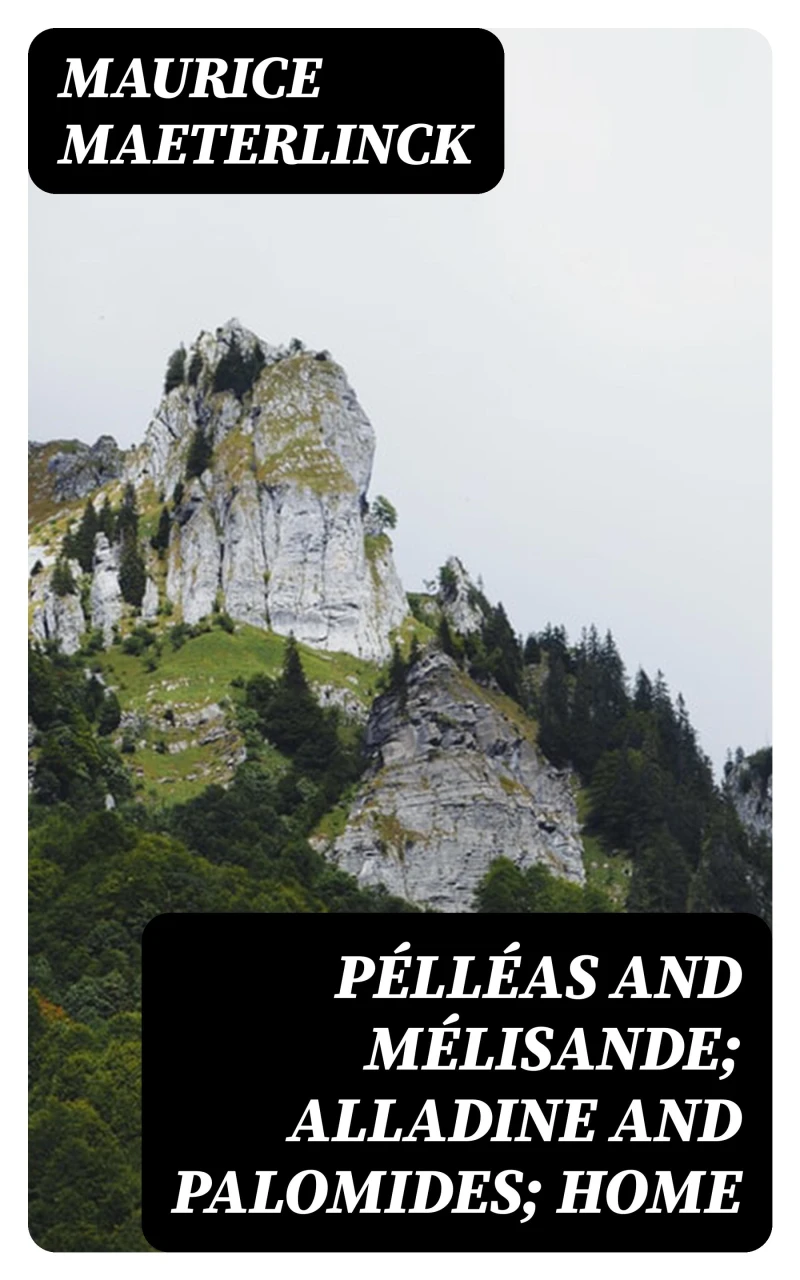 Portada: Pélléas and Mélisande; Alladine and Palomides; Home