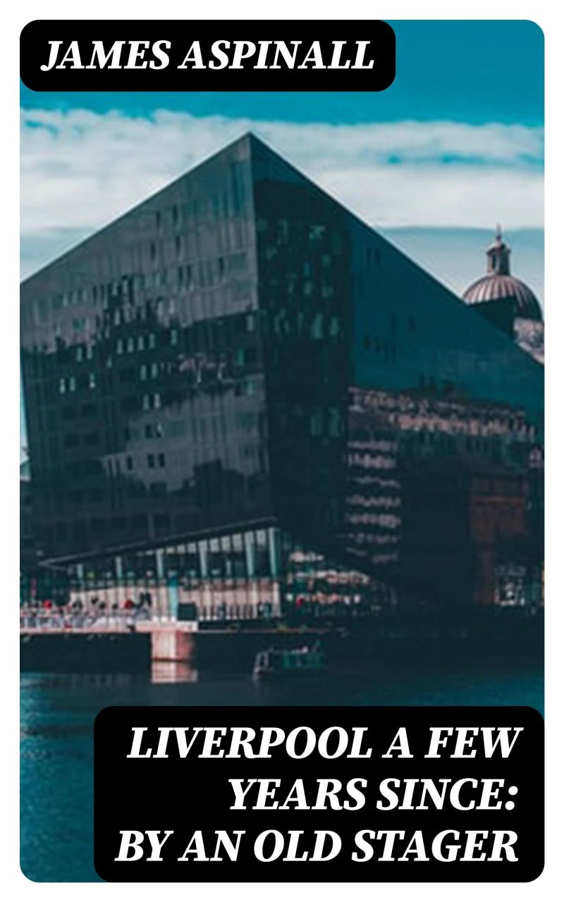 Portada: Liverpool a few years since: by an old stager