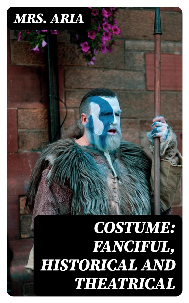 Portada: Costume: Fanciful, Historical and Theatrical