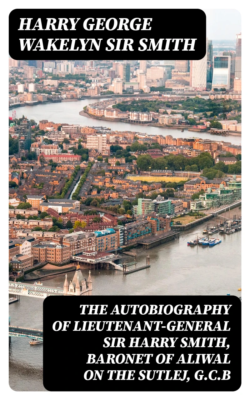 Portada: The Autobiography of Lieutenant-General Sir Harry Smith, Baronet of Aliwal on the Sutlej, G.C.B
