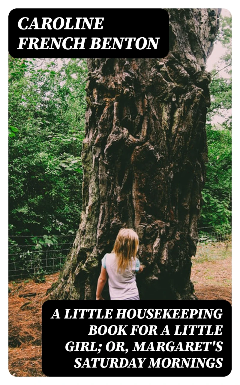 Portada: A Little Housekeeping Book for a Little Girl; Or, Margaret's Saturday Mornings