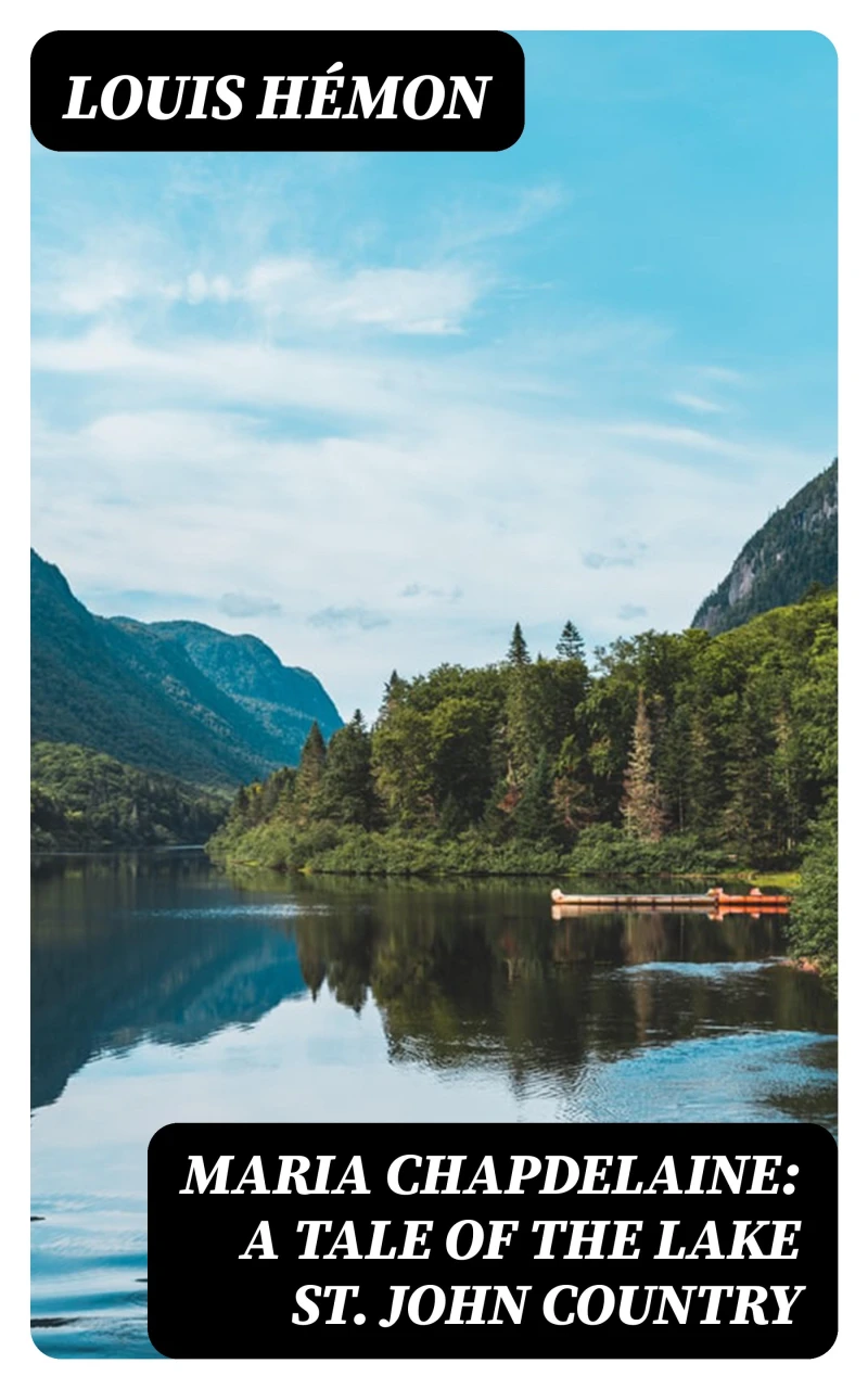 Portada: Maria Chapdelaine: A Tale of the Lake St. John Country