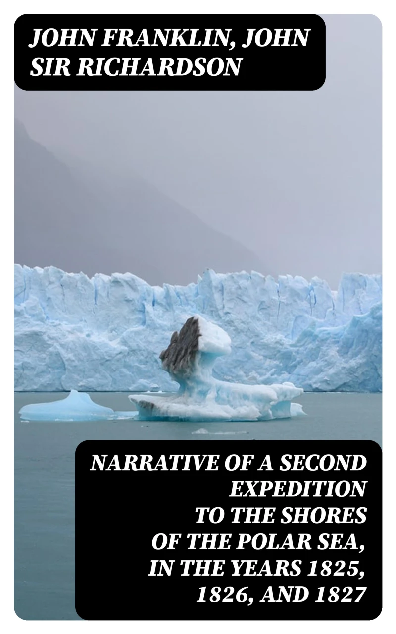 Portada: Narrative of a Second Expedition to the Shores of the Polar Sea, in the Years 1825, 1826, and 1827