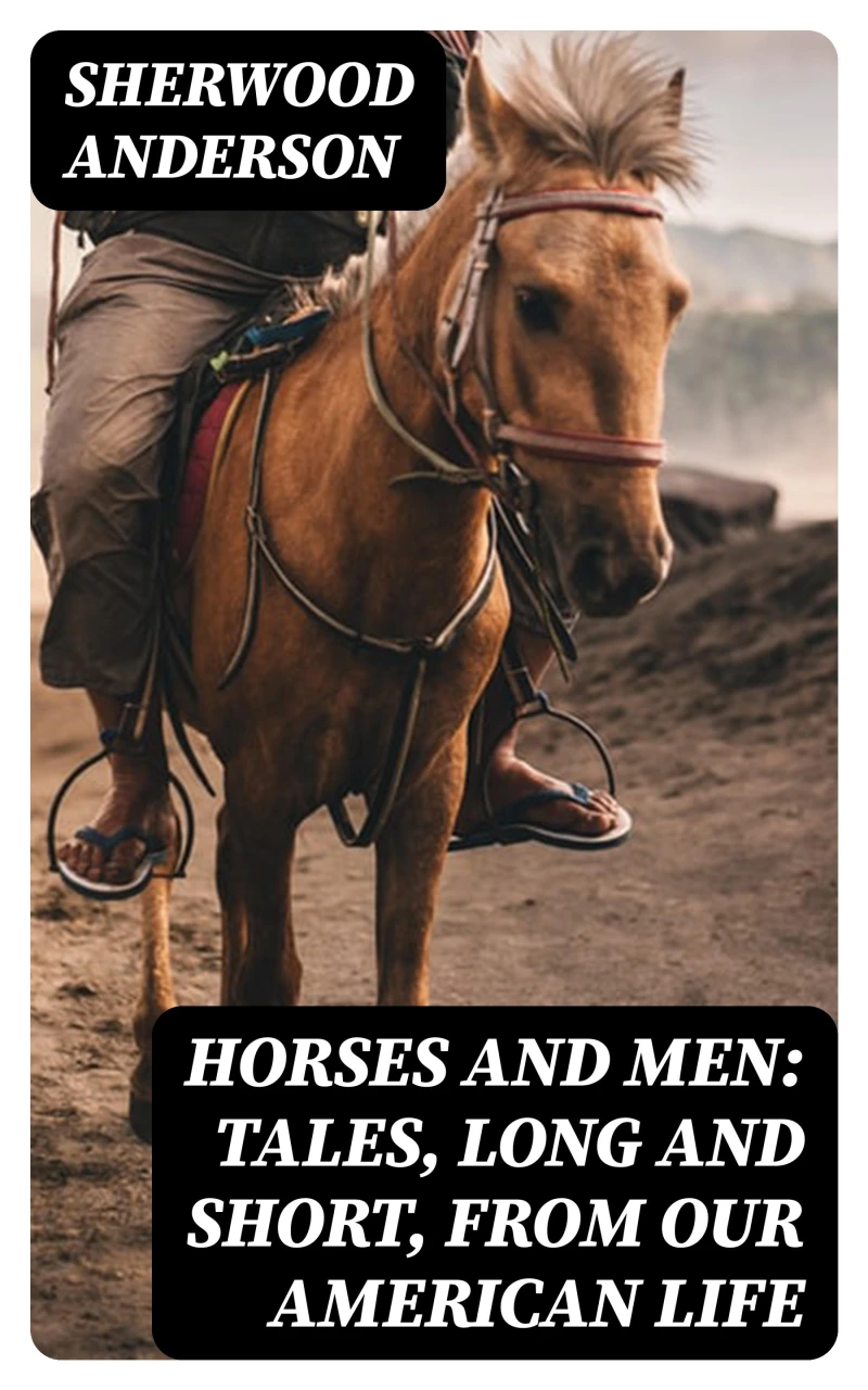 Portada: Horses and Men: Tales, long and short, from our American life