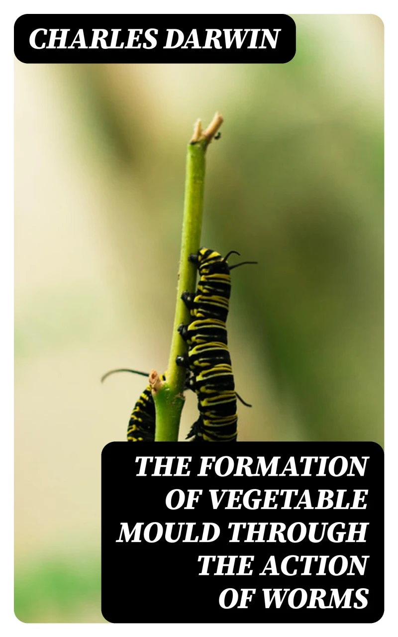 Portada: The Formation of Vegetable Mould Through the Action of Worms